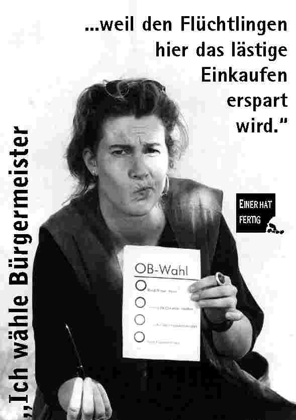 Ich w�hle B�rgermeister ... weil den Fl�chtlingen hier das l�stige Einkaufen erspart wird.