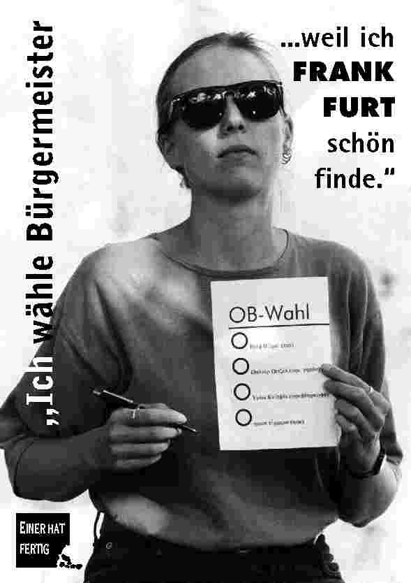 Ich w�hle B�rgermeister ... weil ich FRANKFURT sch�n finde.