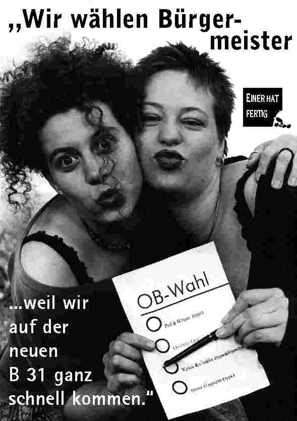 Wir w�hlen B�rgermeister ... weil wir auf der neuen B 31 ganz schnell kommen.